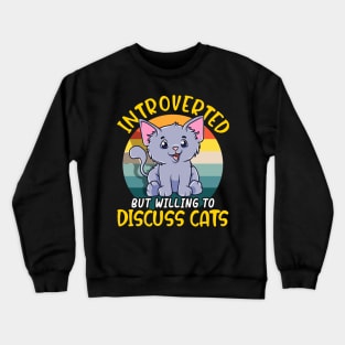 Cute Introverted But Willing To Discuss Cats Shy Crewneck Sweatshirt